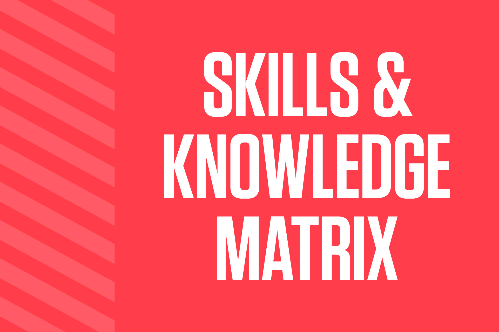 Skills & Knowledge Matrix